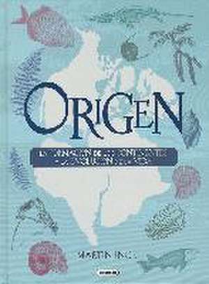 Origen. La formación de los continentes y la evolución de la vida de Martín Ince