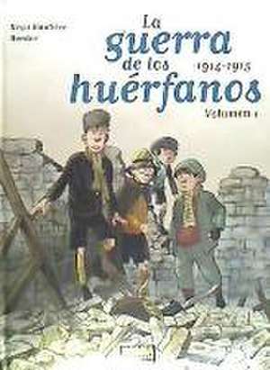 La guerra de los huérfanos 1, 1914-1915 de Régis Hautière