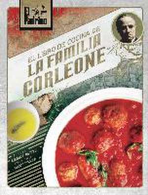 El padrino : el libro de cocina de la familia Corleone de Liliana Battle