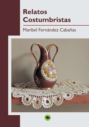 Relatos Costumbristas de Maribel Cabaas Fernndez