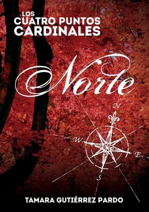 Los Cuatro Puntos Cardinales. Norte (1ª novela de la saga) de Tamara Pardo Gutiérrez