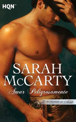 Amar Peligrosamente de Sarah McCarty