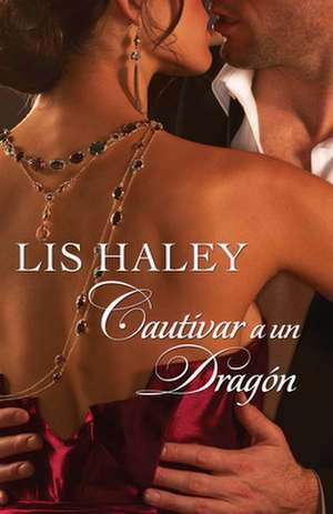 Cautivar a un dragón de Lis Haley