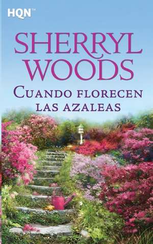 Cuando florecen las azaleas de Sherryl Woods