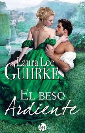 El beso ardiente de Laura Lee Guhrke