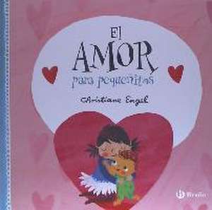 El amor para pequeñitos de Christiane Engel