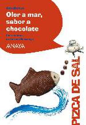 Olor a mar, sabor a chocolate de Antonia Santolaya Ruiz-Clavijo