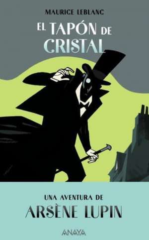 El tapón de cristal : una aventura de Arsène Lupin de Maurice Leblanc