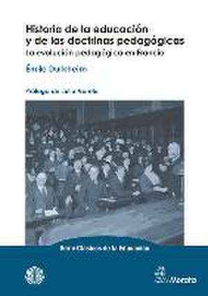 Historia de la educación y de las doctrinas pedagógicas : la evolución pedagógica en Francia de Émile Durkheim