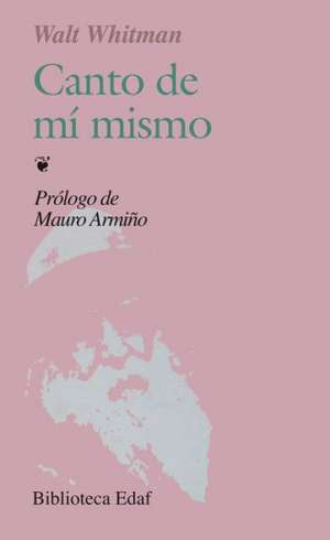 Canto de Mi Mismo: El Capital; Manifiesto Communista; Precios, Salarios y Ganancias,, Coleccion La Critica Literaria Por El Celebre Criti de Walt Whitman