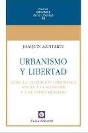 Azpitarte Pérez, J: Urbanismo y libertad : cómo la legislaci