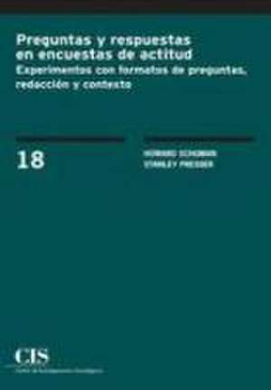 Preguntas y respuestas en encuestas de actitud : experimentos con formatos de preguntas, redacción y contexto de Howard Schuman