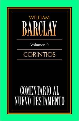 Comentario al N.T. Vol. 09 - Corintios de William Barclay