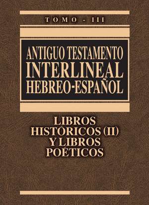 Antiguo Testamento interlineal Hebreo-Español Vol. 3: Libros históricos 2 y libros poéticos de Zondervan