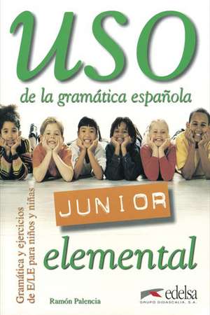 Uso de la grammatica espanola Junior. Elemental. Übungsbuch de Ramón Palencia