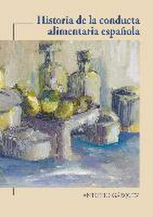 Historia de la conducta alimentaria española de Antonio Gázquez Ortiz