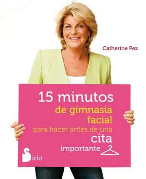 15 Minutos de Gimnasia Facial Para Hacer Antes de una Cita Importante de Catherine Pez