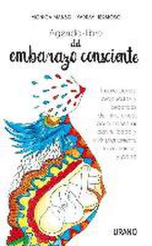 Agenda-libro del embarazo consciente : inspiraciones, propuestas y técnicas de mindfulness para conectar con tu bebé y vivir plenamente el embarazo y el parto de Mónica Manso