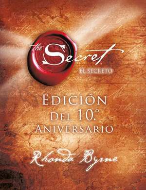 El secreto : X aniversario de Rhonda Byrne