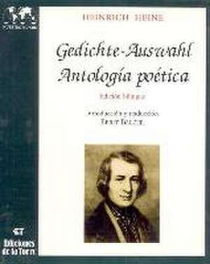 Gedichte-Auswahl = Antología poética : edición bilingüe de Heinrich Heine