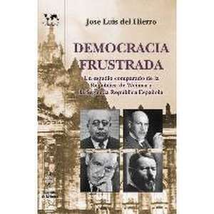 Democracia frustrada : un estudio comparado de la República de Weimar y la II Repúbliaca española de José Luis del Hierro