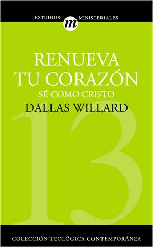 Renueva tu corazón de Dallas Willard