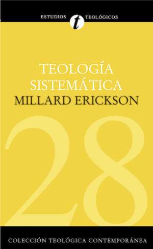 Teología Sistemática de Erickson de Millard J. Erickson