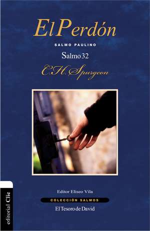 El perdón: Salmo Paulino. El salmo 32 de Charles H. Spurgeon