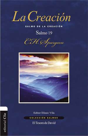 La creación: Salmo de la creación. El salmo 19 de Charles H. Spurgeon