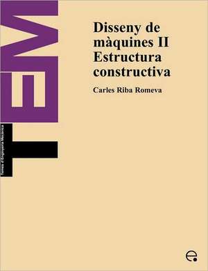 Disseny de màquines II. Estructura constructiva de Carles Riba Romeva