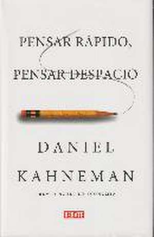 Pensar rápido, pensar despacio de Daniel Kahneman