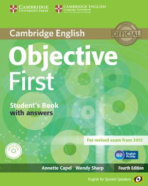 Objective First for Spanish Speakers Student's Book with Answers with CD-ROM with 100 Writing Tips de Annette Capel