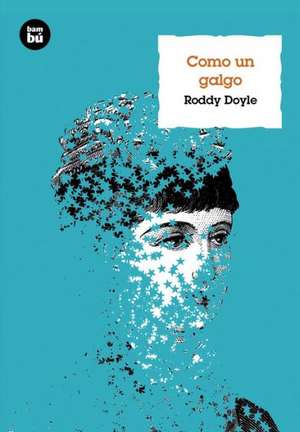 Como Un Galgo: Una Aventura En Tierras Mayas de Roddy Doyle