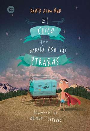 El Chico Que Nadaba Con Las Pirañas de David Almond