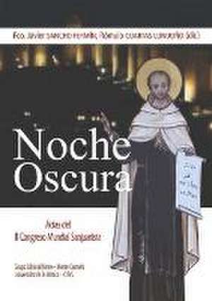 Noche oscura : Actas del II Congreso Mundial Sanjuanista : 3-9 de septiembre de 2018, en Ávila de Congreso Mundial Sanjuanista