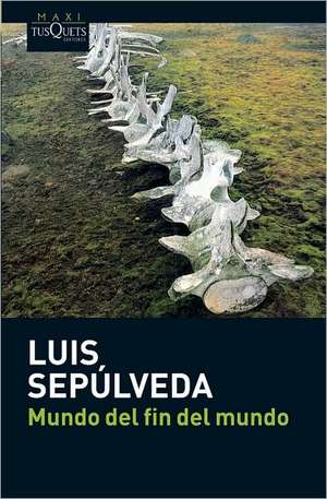 Mundo del fin del mundo de Luis Sepulveda