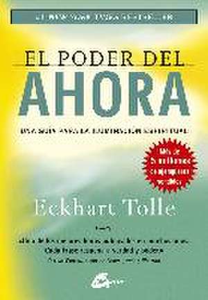 El poder del ahora : una guía para la iluminación espiritual de Eckhart Tolle