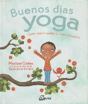 Buenos días yoga. Cuento para despertarse, postura a postura de Mariam Gates