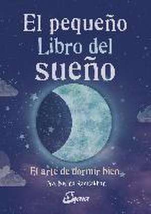 El pequeño libro del sueño : el arte de dormir bien de Nerina Ramlakhan