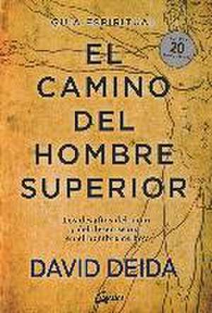 El camino del hombre superior : guía espiritual : los desafíos del amor y del deseo sexual en el hombre de hoy de David Deida