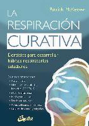 La respiración curativa : ejercicios para desarrollar hábitos respiratorios saludables