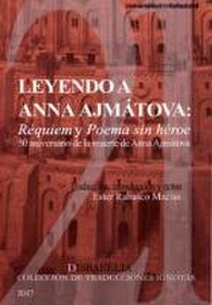 Leyendo a Anna Ajmátova : "Réquiem" y "Poema sin héroe" de Ester Rabasco Macías