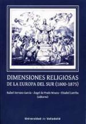 Dimensiones religiosas de la Europa del Sur, 1800-1875 de Ángel de Prado Moura