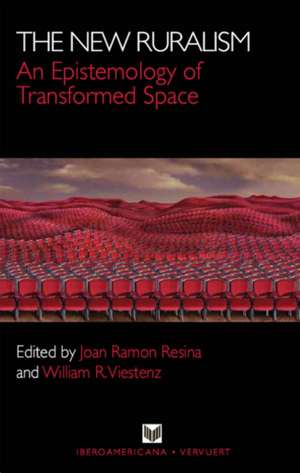 New Ruralism: An Epistemology of Transformed Space de Joan Ramon Resina