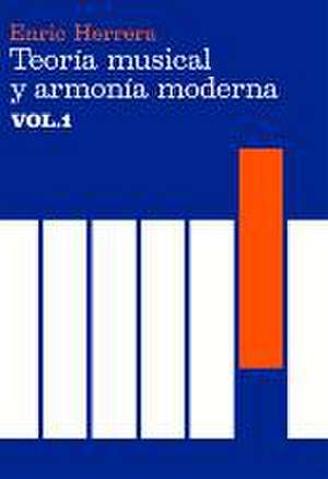 Teoría Musical Y Armonía Moderna Vol. I de Enric Herrera