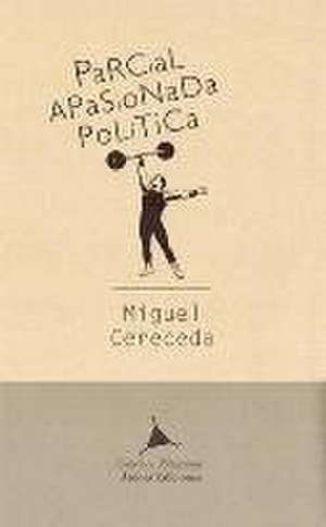 Parcial, apasionada, política : la crítica en cuestión de Miguel Cereceda Sánchez