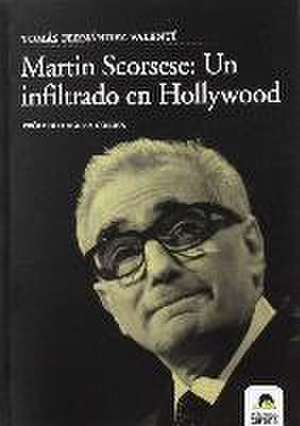 Martin Scorsese : un infiltrado en Hollywood de Tomás Fernández Valentí