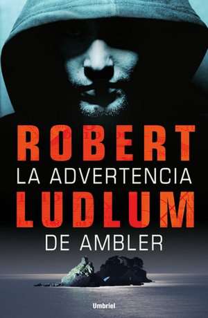 La Advertencia de Ambler = The Ambler Warning de Robert Ludlum