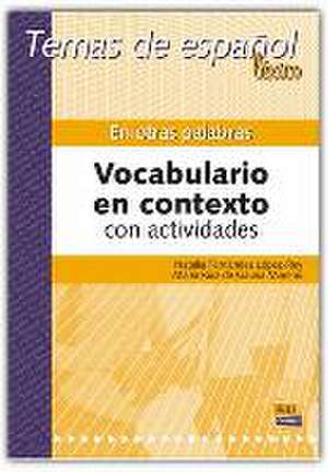 Temas de Español Léxico. En Otras Palabras. Vocabulario En Contexto Con Actividades de Natalia Fernández López-Rey