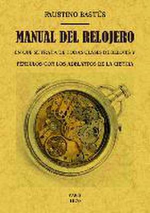 Manual del relojero de Faustino Bastús